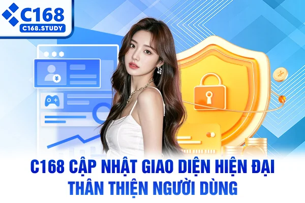 C168 cập nhật giao diện hiện đại thân thiện người dùng