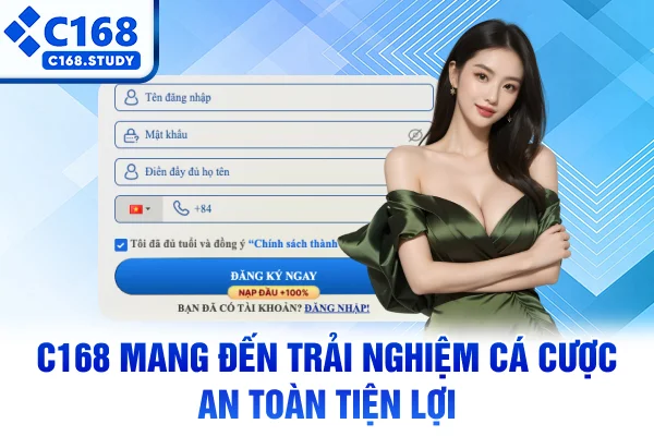 C168 mang đến trải nghiệm cá cược an toàn tiện lợi