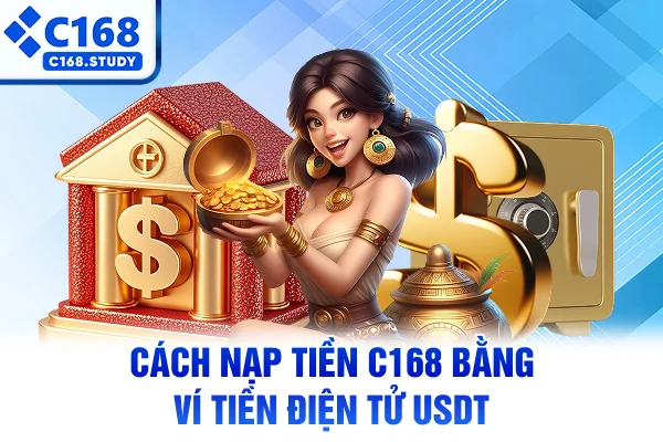 Cách nạp tiền C168 bằng ví tiền điện tử USDT