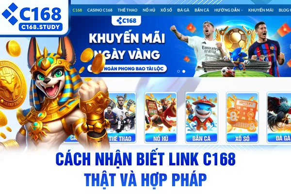 Cách nhận biết link C168 thật và hợp pháp