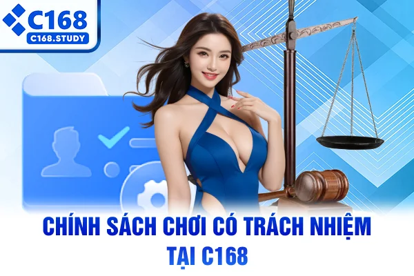 Chính sách chơi có trách nhiệm tại C168