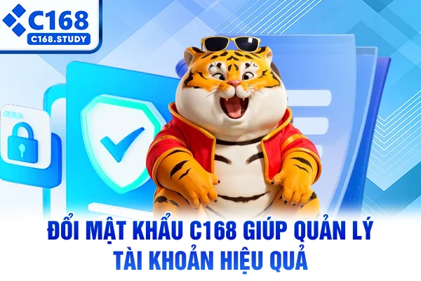 Đổi mật khẩu C168 giúp quản lý tài khoản hiệu quả
