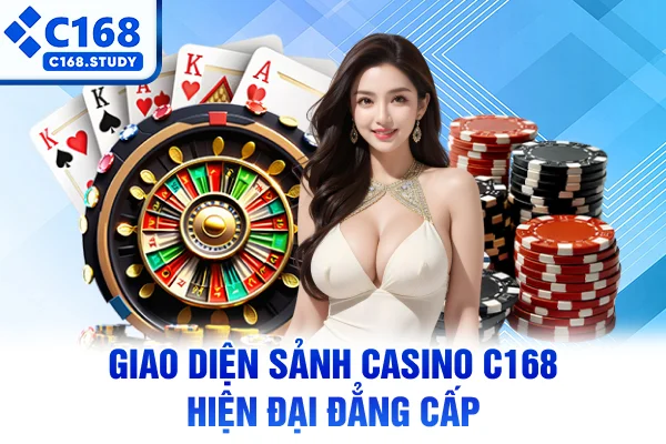 Giao diện sảnh casino C168 hiện đại đẳng cấp