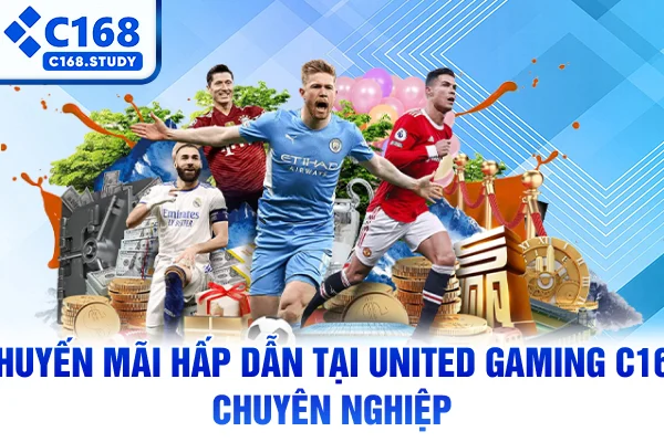 Khuyến mãi hấp dẫn tại United Gaming C168 chuyên nghiệp