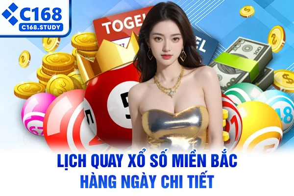 Lịch quay xổ số miền Bắc hàng ngày chi tiết