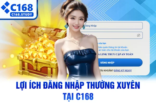 Lợi ích đăng nhập thường xuyên tại C168