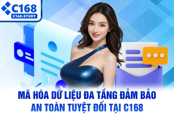 Mã hóa dữ liệu đa tầng đảm bảo an toàn tuyệt đối tại C168
