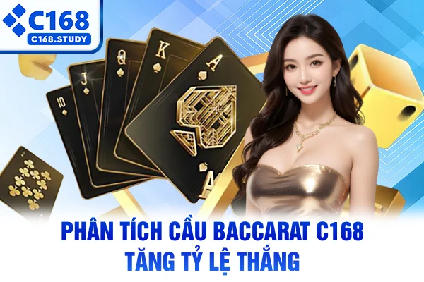 Phân tích cầu Baccarat C168 tăng tỷ lệ thắng
