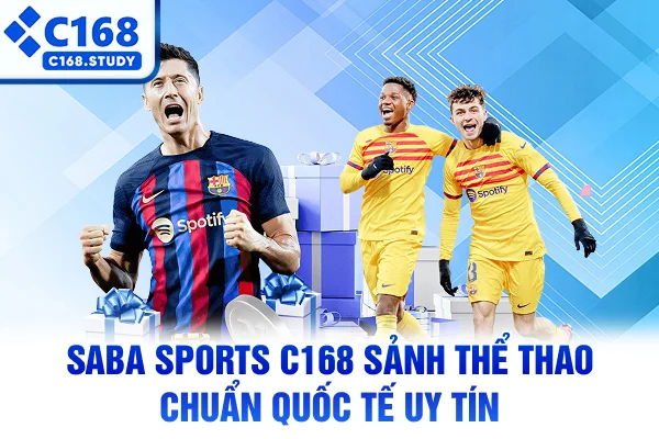 Saba Sports C168 – Sảnh Thể Thao Chuẩn Quốc Tế Uy Tín