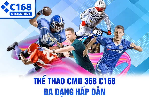 Thể thao CMD 368 C168 đa dạng hấp dẫn