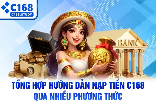 Tổng hợp hướng dẫn nạp tiền C168 qua nhiều phương thức