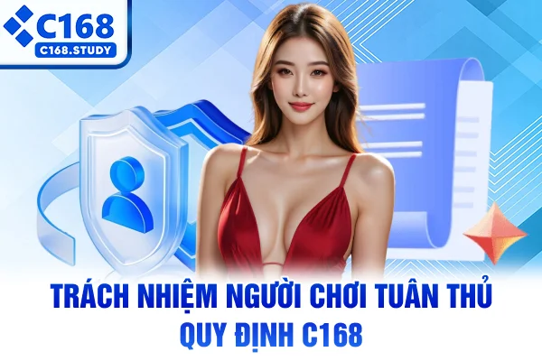 Trách nhiệm người chơi tuân thủ quy định C168