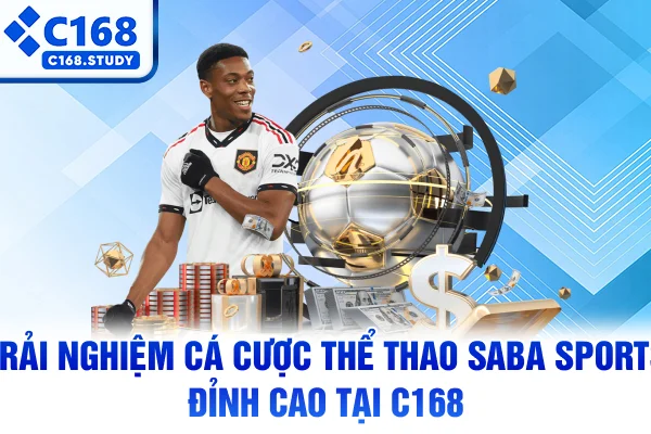 Trải nghiệm cá cược thể thao Saba Sports đỉnh cao tại C168
