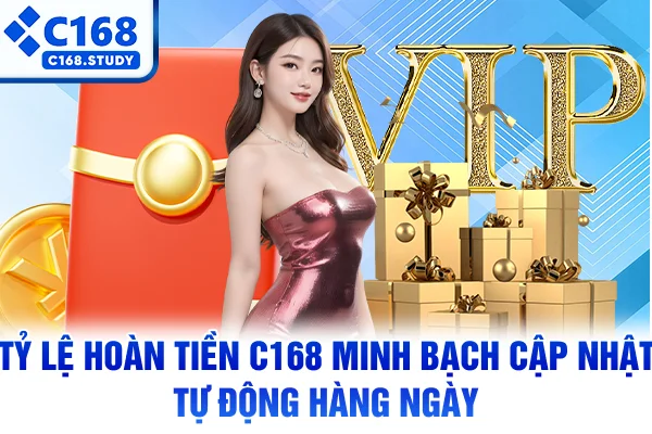 Tỷ lệ hoàn tiền C168 minh bạch cập nhật tự động hàng ngày