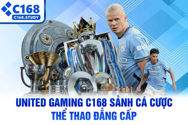 United Gaming C168 – Sảnh Cá Cược Thể Thao Đẳng Cấp